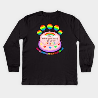 Be who you are for your pride Kids Long Sleeve T-Shirt